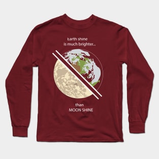 EARTH SHINE, MOON SHINE Long Sleeve T-Shirt